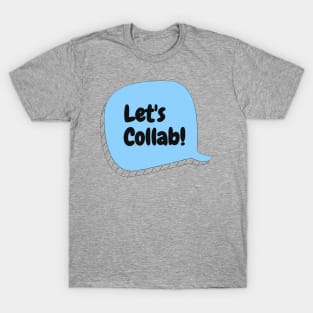 Let's Collab! T-Shirt